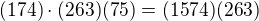 $(174)\cdot (263)(75)=(1574)(263)$