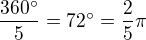 $\frac{360^\circ }{5}=72^\circ =\frac{2}{5}\pi $