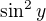 $\sin^2y$