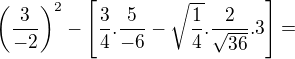$\(\frac{3}{-2}\)^2-\[\frac{3}{4}.\frac{5}{-6}-\sqrt{\frac{1}{4}}.\frac{2}{\sqrt{36}}.3\]=$