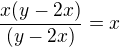 $\frac{x(y-2x)}{(y-2x)}=x$