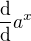 $\frac{\mathrm{d} }{\mathrm{d} }a^{x}$