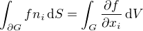 $\int_{\partial G} f n_i \,\mathrm{d}S = \int_G \frac{\partial f}{\partial x_i}\, \mathrm{d}V$