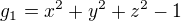 $g_{1}=x^{2}+y^{2}+z^{2}-1$