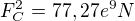 $F_C^2 =77,27e^9N$