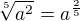 $\sqrt[5]{a^{2}} = a^{\frac{2}{5}}$