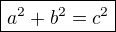 $\boxed{a^2+b^2=c^2}$