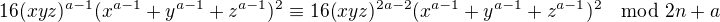 $16(xyz)^{a-1}(x^{a-1} + y^{a-1}+z^{a-1})^2 \equiv 16(xyz)^{2a-2}(x^{a-1} + y^{a-1}+z^{a-1})^2 \mod 2n+a$