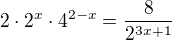$2\cdot2^x\cdot 4^{2-x} = \frac{8}{2^{3x+1}} $