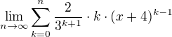 $\underset{n \to \infty}{\lim }\sum_{k=0}^{n}\frac{2}{3^{k+1}}\cdot k\cdot (x+4)^{k-1}$