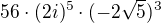 kopírovat do textarea $56\cdot (2i)^{5}\cdot (-2\sqrt{5})^{3}$