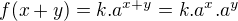 $f(x+y)= k.a^{x+y}=k.a^{x}.a^y$
