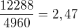 $\frac{12 288}{4960}=2,47$