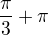 $\frac\pi3+\pi$