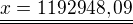 $\underline{\underline{x=1192948,09}}$
