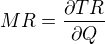 $MR=\frac{\partial TR}{\partial Q}$