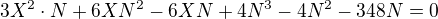 $3X^2\cdot N+6XN^2-6XN+4N^3-4N^2-348N=0$