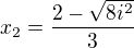 $x_{2}=\frac{2-\sqrt{8i^{2}}}{3}$