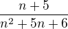 $\frac{n+5}{n^2+5n+6}$