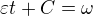 $\varepsilon t+C=\omega $