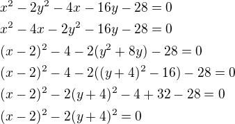 $x^2-2y^2-4x-16y-28=0\nlx^2-4x-2y^2-16y-28=0\nl(x-2)^2-4-2(y^2+8y)-28=0\nl(x-2)^2-4-2((y+4)^2-16)-28=0\nl(x-2)^2-2(y+4)^2-4+32-28=0\nl(x-2)^2-2(y+4)^2=0$