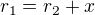 $r_1 = r_2+x$