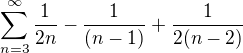$\sum_{n=3}^{\infty } \frac{1}{2n} - \frac{1}{(n-1)} + \frac{1}{2(n-2)}$