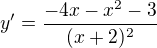 $y'=\frac{-4x-x^2-3}{(x+2)^2}$
