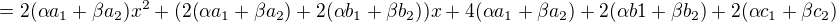 $=2(\alpha a_1+\beta a_2)x^2+(2(\alpha a_1+\beta a_2)+2(\alpha b_1+\beta b_2))x+4(\alpha a_1+\beta a_2)+2(\alpha b1+\beta b_2)+2(\alpha c_1+\beta c_2)$