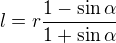 $l=r\frac{1-\sin\alpha}{1+\sin\alpha}$