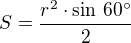 $S=\frac{r^2\cdot\sin\,60^\circ}{2}$