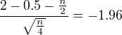 kopírovat do textarea $\frac{2-0.5-\frac{n}{2}}{\sqrt{\frac{n}{4}}}=-1.96$