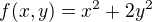 $f(x,y) = x^2 + 2y^2 $