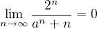 $\lim_{n\to\infty}\frac{2^n}{a^n+n}=0$