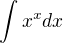 $\int x^xdx$