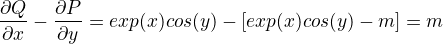 $\frac{\partial Q}{\partial x}-\frac{\partial P}{\partial y}=exp(x)cos(y)-[exp(x)cos(y)-m]=m$