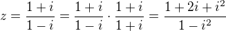 $z=\frac{1+i}{1-i}=\frac{1+i}{1-i}\cdot \frac{1+i}{1+i}=\frac{1+2i+i^{2}}{1-i^{2}}$