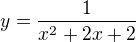 $y=\frac{1}{x^{2}+2x+2}$