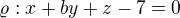 $\varrho: x+by+z-7 = 0$