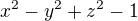 $x^{2}-y^{2}+z^{2}-1 $
