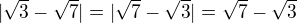 $|\sqrt3-\sqrt7|=|\sqrt7-\sqrt3|=\sqrt7-\sqrt3$