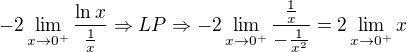 $-2\lim_{x\to0^+}\frac{\ln x}{\frac{1}{x}}\Rightarrow LP \Rightarrow -2\lim_{x\to0^+}\frac{\frac{1}{x}}{-\frac{1}{x^2}}=2\lim_{x\to0^+}x $
