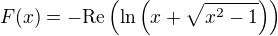 $F(x)=-\text{Re}\(\ln\(x+\sqrt{x^2-1}\)\)$