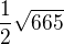 $ \frac{1}{2} \sqrt {665}$
