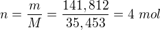 $n=\frac{m}{M}=\frac{141,812}{35,453}=4 ~mol$