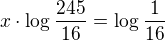 $x\cdot \log_{}\frac{245}{16}=\log_{}\frac{1}{16}$