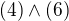 $(4) \wedge (6)$