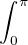 $\int_{0}^{\pi }$