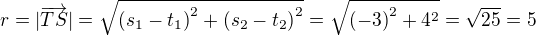 $r=|\overrightarrow{TS}|=\sqrt{{(s_1-t_1)}^2+{(s_2-t_2)}^2}=\sqrt{{(-3)}^2+4^2}=\sqrt{25}=5$