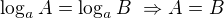 $\log_a A = \log_a B\ \Rightarrow A=B$